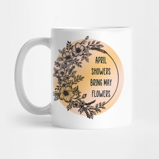 April showers bring may flowers Mug